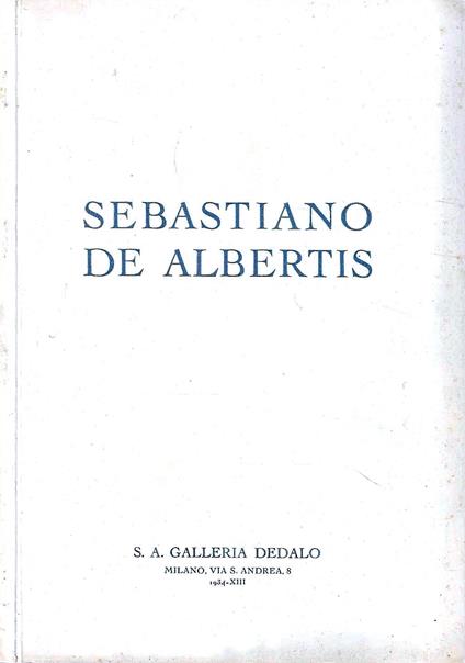 Sebastiano de Albertis. Milano, Galleria Dedalo - Dicembre 1934 - copertina