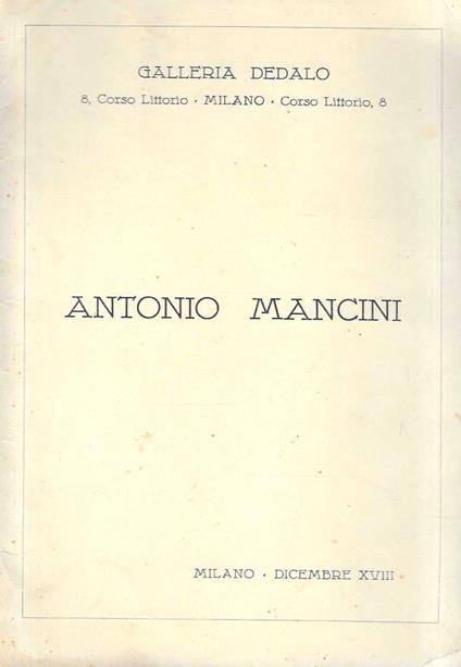 Antonio Mancini. Milano, Galleria Dedalo - Dicembre 1939 - copertina