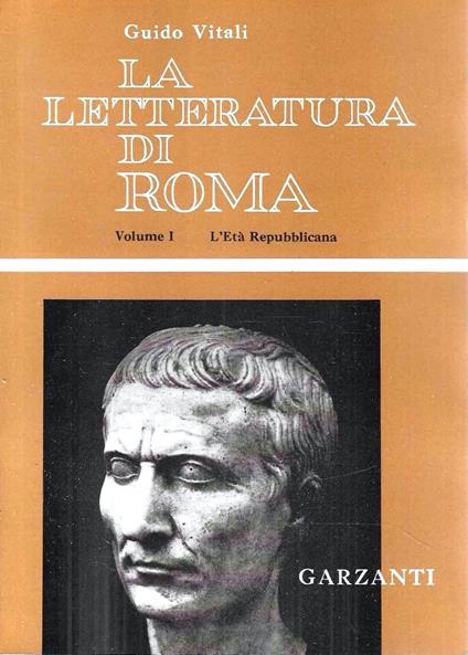 La letteratura di Roma (2 volumi) Vol. I : L'Età Repubblicana - Vol. II : L'Età Imperiale - Guido Vitali - copertina