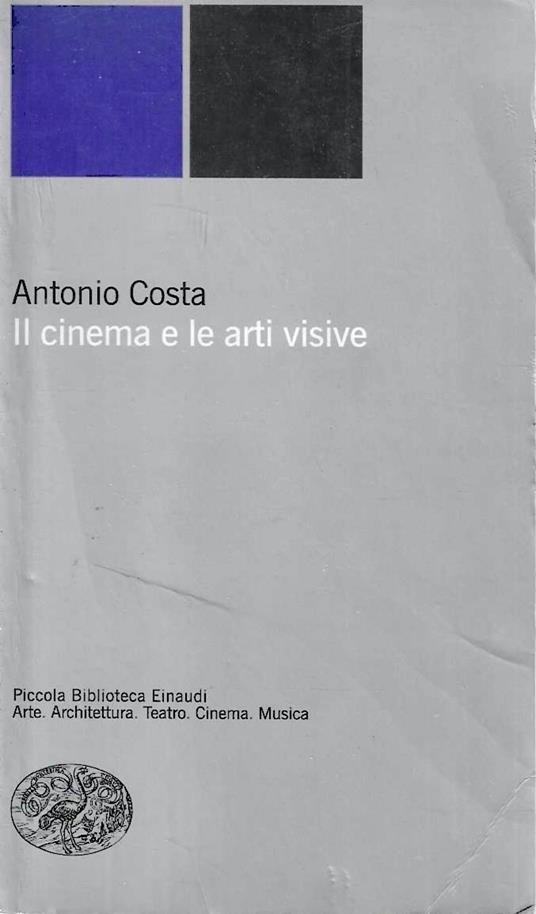 Il cinema e le arti visive - Antonio Costa - copertina