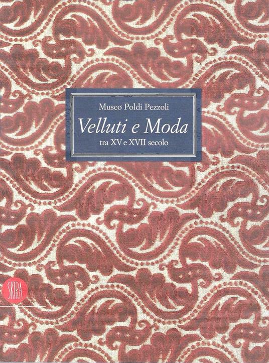 Velluti e moda tra XV e XVII secolo. Museo Poldi Pezzoli - copertina