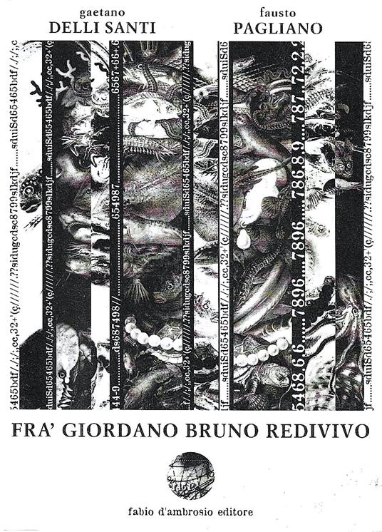 Frà Giordano Bruno redivivo. Tragedia in un prologo tre atti e un epilogo sùl reo inquisito processato colpevole impenitente ostinato et pertinace blasfemo - copertina