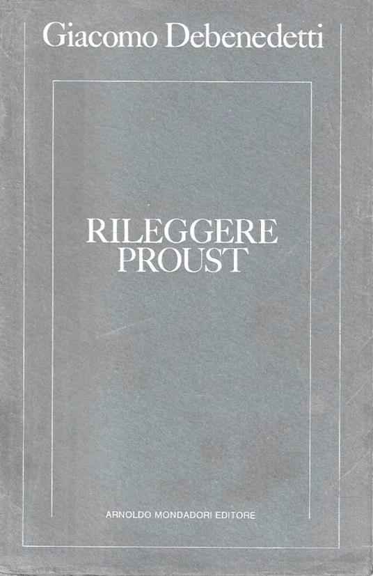 Rileggere Proust e altri saggi proustiani - Giacomo Debenedetti - copertina