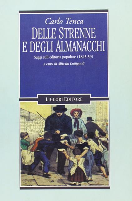 Delle strenne e degli almanacchi. Saggi sull'editoria popolare (1845-59) - Carlo Tenca - copertina