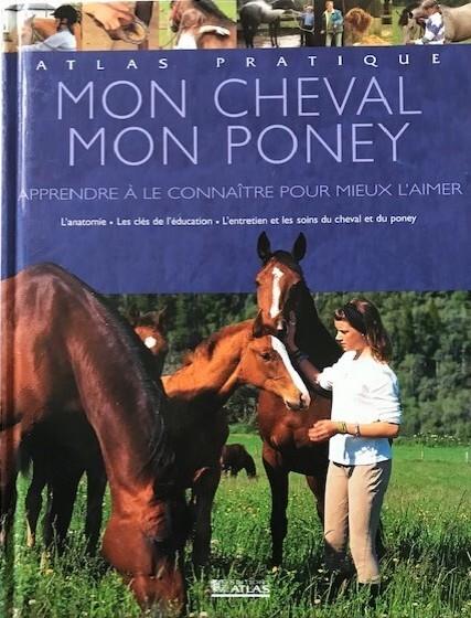 Mon cheval, mon poney: Apprendre à le connaître pour mieux l'aimer - Atlas Pratique - copertina