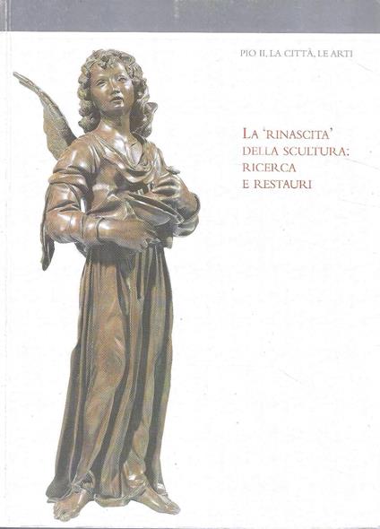 La «rinascita» della scultura. Ricerca e restauri. Pio II, la città, le arti - copertina