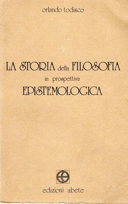 La storia della filosofia in prospettiva epistemologica - Orlando Todisco - copertina