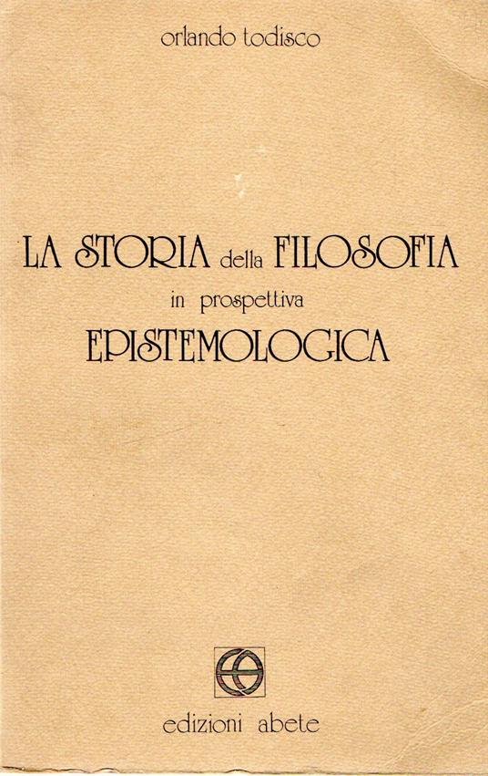 La storia della filosofia in prospettiva epistemologica - Orlando Todisco - copertina