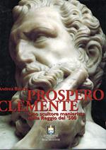 Prospero Clemente. Uno scultore manierista nella Reggio del '500