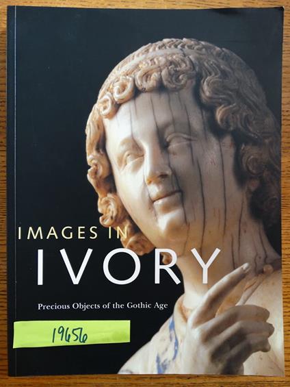 Images in Ivory: Precious Objects of the Gothic Age - copertina