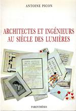 Architectes et ingenieurs au siecle des lumieres