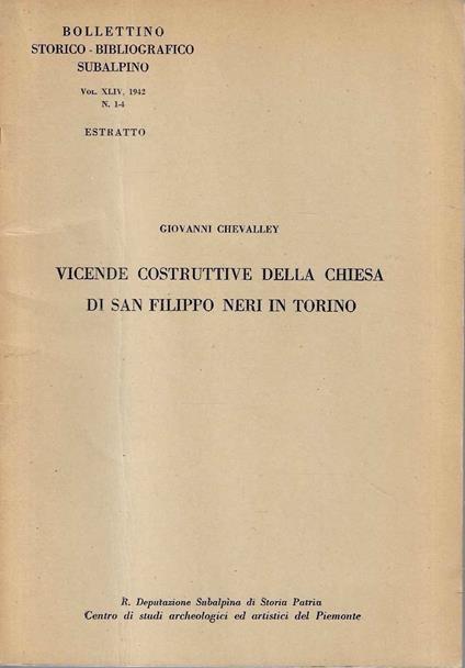 Vicende costruttive della Chiesa di San Filippo Neri in Torino. (Bollettino Storico-bibliografico Subalpino - Estratto) - Giovanni Chevalley - copertina