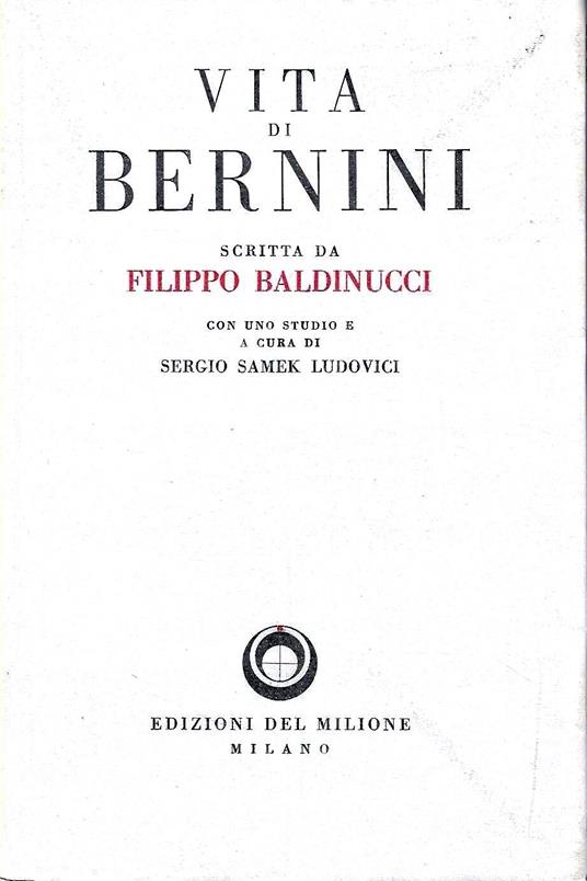 Vita di Gian Lorenzo Bernini scritta da Filippo Baldinucci con l'inedita "Vita del Baldinucci" scritta dal figlio Francesco Saverio - Filippo Baldinucci - copertina