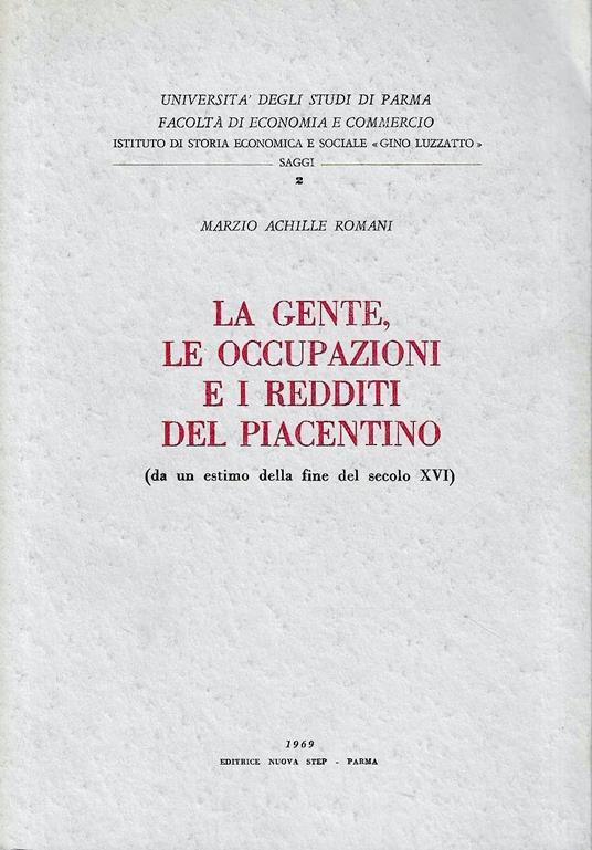 La gente, le occupazioni e i redditi del piacentino (da un estimo della fine del secolo XVI) - Marzio A. Romani - copertina
