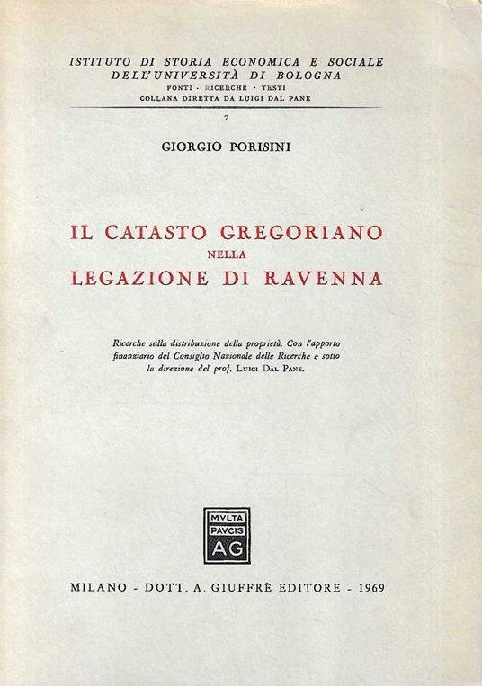 Il Catasto Gregoriano nella legislazione di Ravenna. Ricerche sulla distribuzione delle proprietà - Giorgio Porisini - copertina
