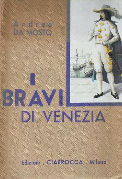 I Bravi di Venezia - Andrea Da Mosto - copertina