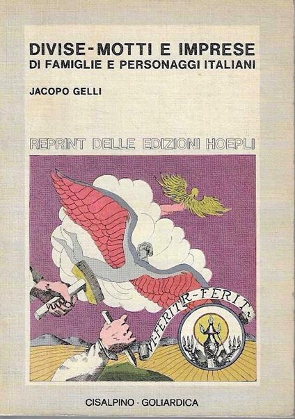 Divise - motti e imprese di famiglie e personaggi italiani. (Reprint delle Edizioni Hoepli) - Jacopo Gelli - copertina