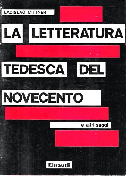 La letteratura tedesca del Novecento. e altri saggi - Ladislao Mittner - copertina