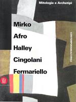 Mitologie e Archetipi. Mirko, Afro, Halley, Cingolani, Fermariello. Catalogo della Mostra - Como, 1996