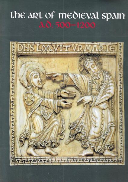 The Art of Medieval Spain, A.D.500-1200. Catalogo della Mostra - New York, 1993/94 - copertina