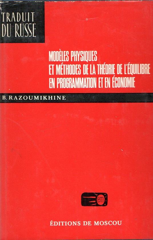 Modeles physiques et methodes de la theorie de l'equilibre en programmation et en economie - copertina