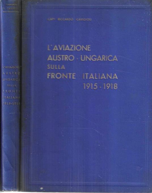 Autografato ! L'aviazione austro-ungarica sulla fronte italiana 1915-1918 - Riccardo Cavigioli - copertina