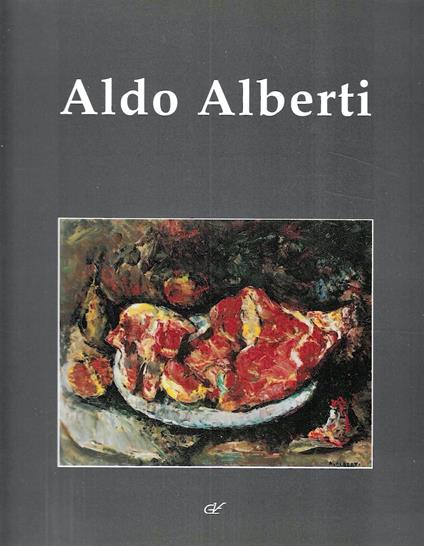Aldo Alberti. Antologica. Catalogo della Mostra - Busto Arsizio, 2000 - copertina