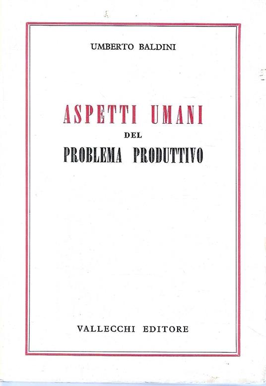 Autografato ! Aspetti umani del problema produttivo - Umberto Baldini - copertina