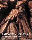 Late Gothic Sculpture: The Burgundian Netherlands - copertina