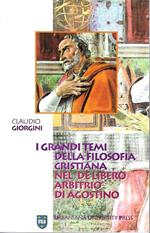 I grandi temi della filosofia cristiana nel «De libero arbitrio» di Agostino