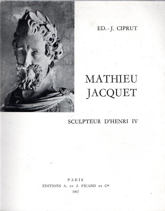 MATHIEU JACQUET. Sculpteur d'Henri IV - copertina