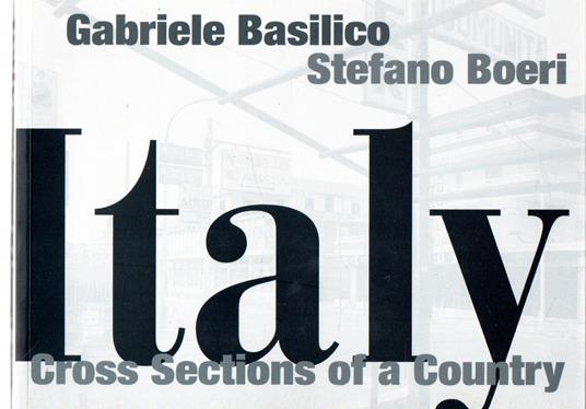 Italy: Cross Sections of a Country. A project by Gabriele Basilico and Stefano Boeri - copertina