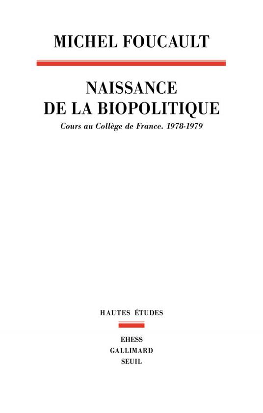 Naissance de la biopolitique: Cours au collège de France (1978-1979) - Michel Foucault - copertina