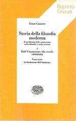 Storia della filosofia moderna. Il problema della conoscenza nella filosofia e nella scienza. Vol. I: Dall'Umanesimo alla scuola cartesiana - Tomo terzo : La fondazione dell'idealismo