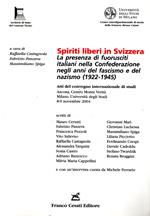 Spiriti liberi in Svizzera. La presenza di fuoriusciti italiani nella confederazione negli anni del fascismo e del nazismo (1922-1945)