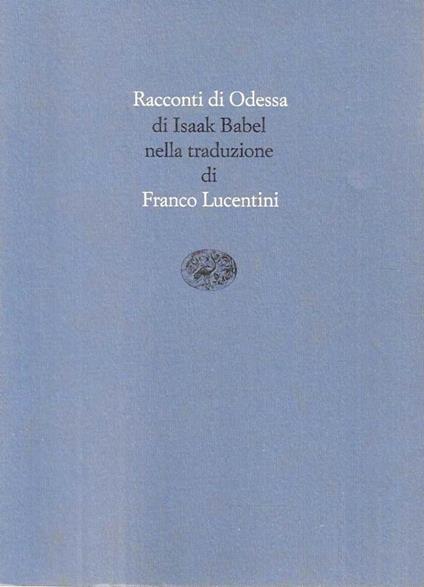 Racconti di Odessa nella traduzione di Franco Lucentini - Isaak Babel' - copertina