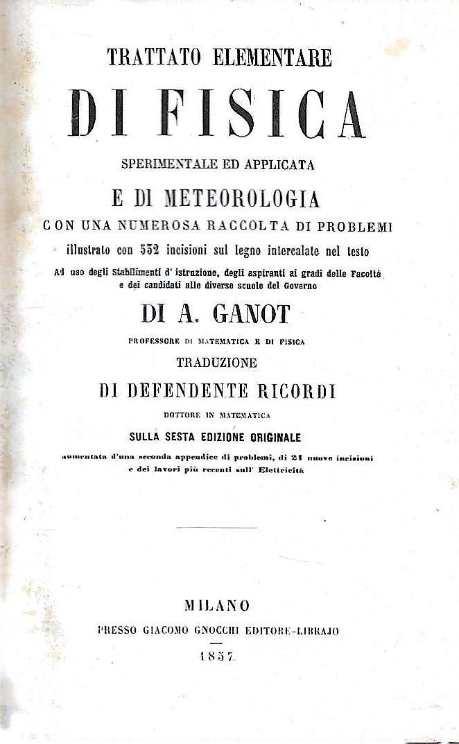 Trattato elementare di fisica sperimentale ed applicata e di meteorologia con una numerosa raccolta di problemi