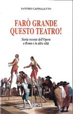 Farò grande questo teatro! Storia recente dell'opera a Roma e in altre città