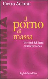 Il porno di massa. Percorsi dell'hard contemporaneo - Pietro Adamo - copertina