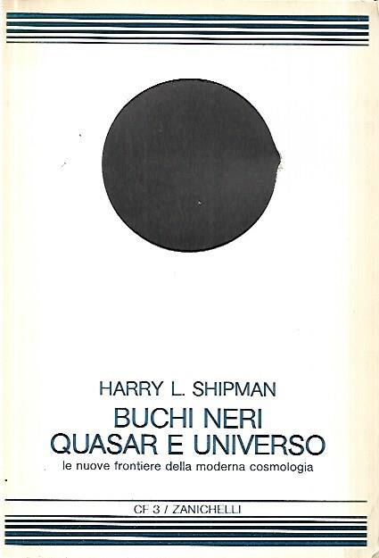 Buchi neri quasar e universo: Le nuove frontiere della moderna cosmologia - Harry L. Shipman - copertina