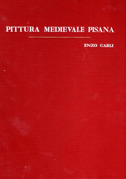 Pittura Medievale Pisana - Enzo Carli - copertina