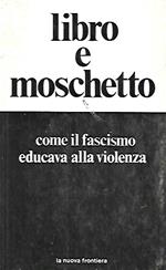 Libro e moschetto: come il fascismo educava alla violenza