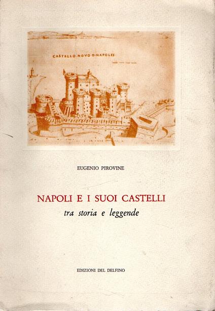 Autografato!! Napoli e i suoi castelli : tra storia e leggende - Eugenio Pirovine - copertina