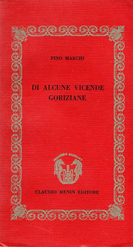 Di alcune vicende goriziane - Pino Marchi - copertina