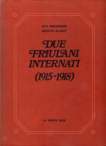 Due Friulani Internati (1915 - 1918) - copertina