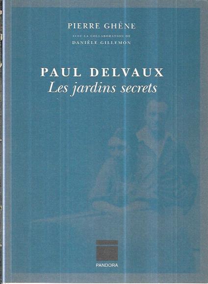 Paul Delvaux: Les jardins secrets - copertina