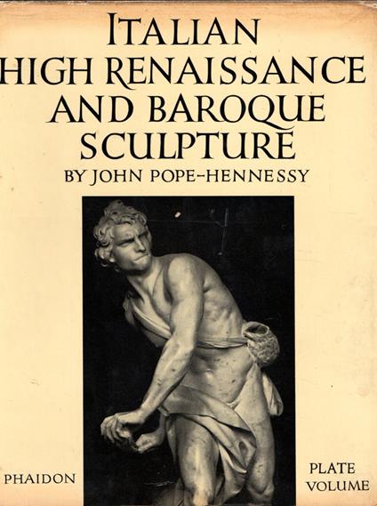 Italian High Renaissance and baroque sculpture - John Pope-Hennessy - copertina