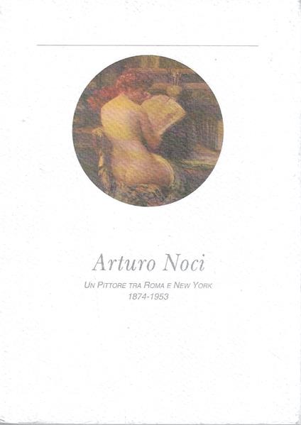 Arturo Noci. Un pittore tra Roma e New York 1874-1953 - copertina