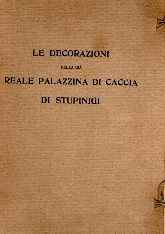 Le decorazioni Reali Palazzina di caccia di Stupinigi - Augusto Telluccini - copertina