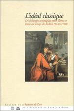 IDEAL CLASSIQUE: Les échanges artistiques entre Rome et Paris au temps de Bellori (1640-1700)